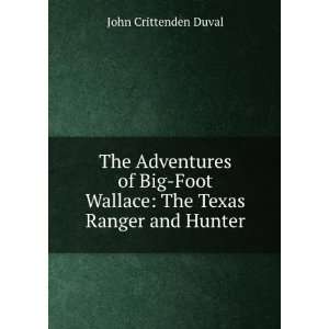   Big Foot Wallace The Texas Ranger and Hunter John Crittenden Duval