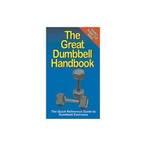   Great Dumbbell Handbook Quick Reference Guide to Dumbbell Exercises