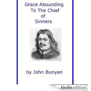 Grace Abounding To The Chief of Sinners: John Bunyan:  