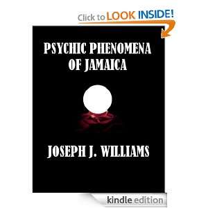 Psychic Phenomena of Jamaica S.J. JOSEPH J. WILLIAMS  