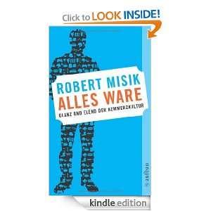Alles Ware: Glanz und Elend der Kommerzkultur (German Edition): Robert 