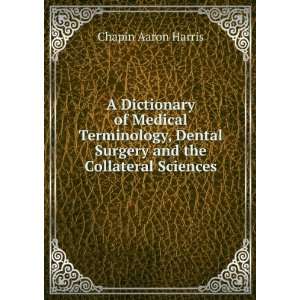   Dental Surgery and the Collateral Sciences Chapin Aaron Harris Books