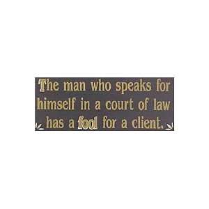   In A Court Of Law Has A Fool For A Client Wooden Sign: Home & Kitchen