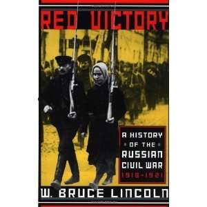   The Russian Civil War, 1918 1921 [Paperback]: W. Bruce Lincoln: Books