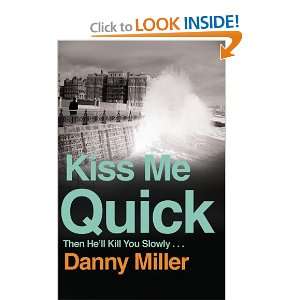  Kiss Me Quick [Paperback]: Danny Miller: Books