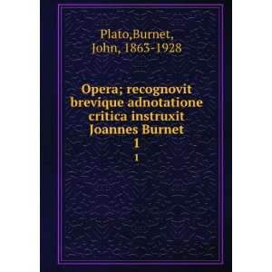   instruxit Joannes Burnet. 1 Burnet, John, 1863 1928 Plato Books