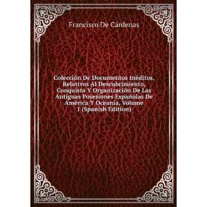   Volume 1 (Spanish Edition) Francisco De CÃ¡rdenas Books