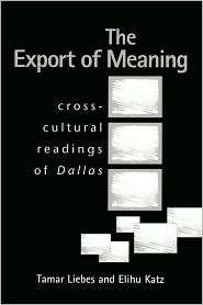 The Export of Meaning Cross Cultural Readings of Dallas, (0745612954 