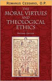 The Moral Virtues and Theological Ethics, Second Edition, (0268022976 
