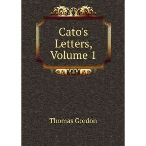  Catos Letters, Volume 1 Thomas Gordon Books