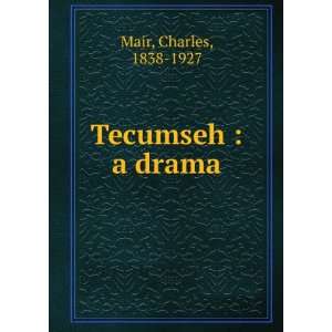  Tecumseh  a drama Charles Mair Books