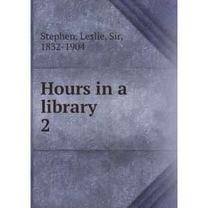  in a library. 2 Leslie, Sir, 1832 1904 Stephen  Books