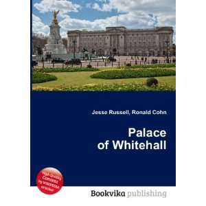  Palace of Whitehall Ronald Cohn Jesse Russell Books