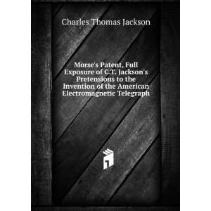   the American Electromagnetic Telegraph: Charles Thomas Jackson: Books