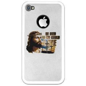  iPhone 4 Clear Case White Jesus He Died So We Could Live 