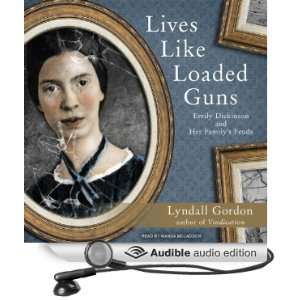  Lives Like Loaded Guns: Emily Dickinson and Her Familys Feuds 