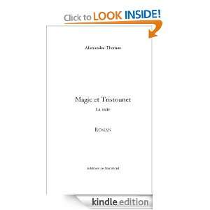 Magic et Tristounet. La suite (French Edition): Alexandre Thomas 