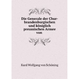   niglich preussischen Armee von .: Kurd Wolfgang von SchÃ¶ning: Books