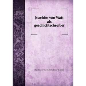  Joachim von Watt als geschichtschreiber: Historischer 