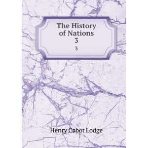  The History of Nations. 3 Henry Cabot Lodge Books