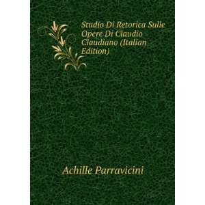   Di Claudio Claudiano (Italian Edition) Achille Parravicini Books