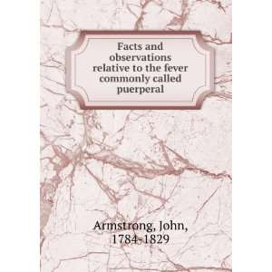   the fever commonly called puerperal: John, 1784 1829 Armstrong: Books