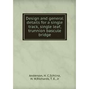   bascule bridge: H. C,Schlinz, H. W,Richards, T. E., Jr Anderson: Books
