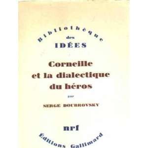    Corneille et la dialectique du heros Doubrovsky Serge Books