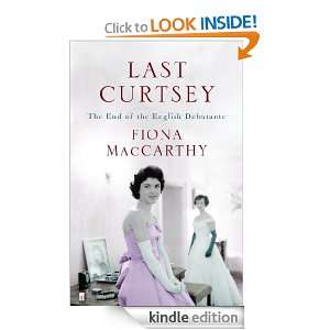Last Curtsey: The End of the Debutantes: Fiona MacCarthy:  