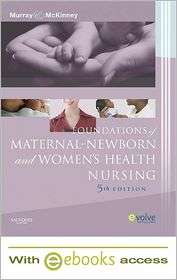 Foundations of Maternal Newborn & Womens Health Nursing   Text and E 