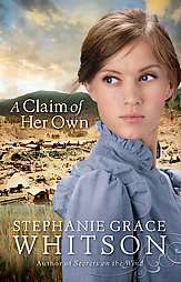 Claim of Her Own by Stephanie Grace Whitson 2009, Paperback 