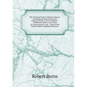  of Robert Burns; including several pieces not inserted in Dr. Currie 