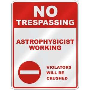  NO TRESPASSING  ASTROPHYSICIST WORKING VIOLATORS WILL BE 