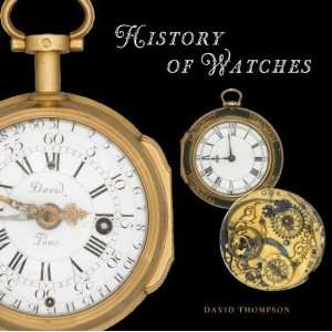  The History of Watches [Hardcover] David Thompson Books