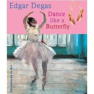  Edgar Degas Dance Like a Butterfly (Adventures in Art 