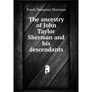   John Taylor Sherman and his descendants Frank Dempster Sherman Books