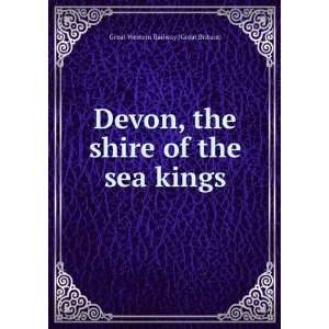    Devon, the Shire of the Sea Kings: Great Western Railway: Books