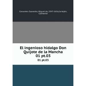 : El ingenioso hidalgo Don Quijote de la Mancha. 01 pt.03: Miguel de 