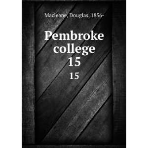  Pembroke college. 15 Douglas, 1856  Macleane Books
