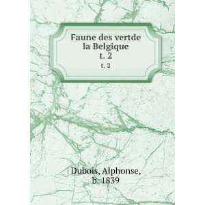    Faune des vertde la Belgique. t. 2 Alphonse, b. 1839 Dubois Books