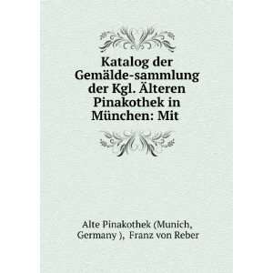   : Mit .: Germany ), Franz von Reber Alte Pinakothek (Munich: Books