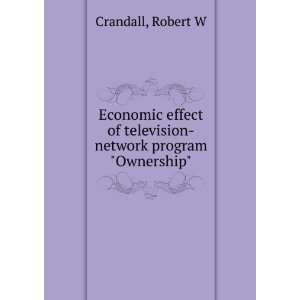   of television network program Ownership Robert W Crandall: Books