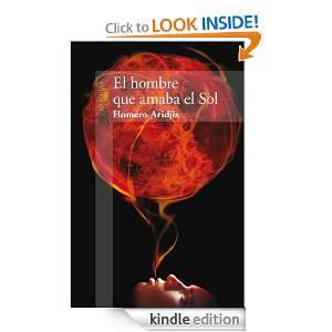 El hombre que amaba el Sol (Spanish Edition): Homero Aridjis:  