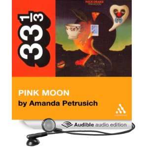 Nick Drakes Pink Moon (33 1/3 Series) (Audible Audio Edition) Amanda 