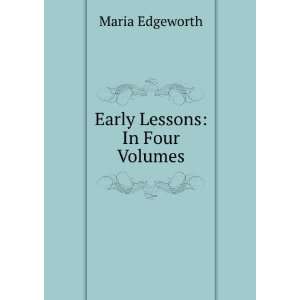  Early Lessons In Four Volumes Maria Edgeworth Books