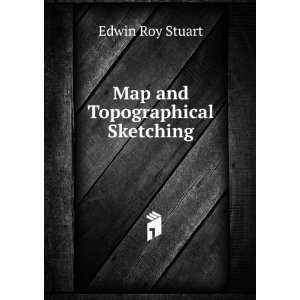  Map and Topographical Sketching: Edwin Roy Stuart: Books