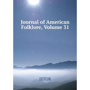  Journal of American Folklore, Volume 31: JSTOR: Books