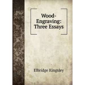  Wood Engraving Three Essays Elbridge Kingsley Books