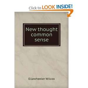  New thought common sense.: Ellawheeler Wilcox: Books