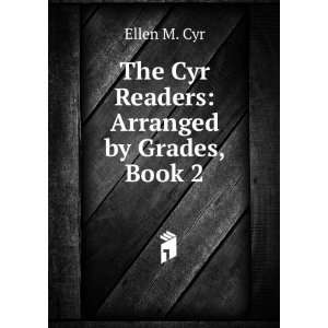  The Cyr Readers Arranged by Grades, Book 2 Ellen M. Cyr Books
